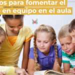 Aprendizaje cooperativo: potencia el trabajo en equipo en el aula