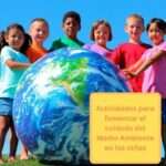 Cómo enseñar a los niños sobre el cuidado del medio ambiente