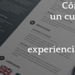 Cómo hacer tu primer currículum sin experiencia