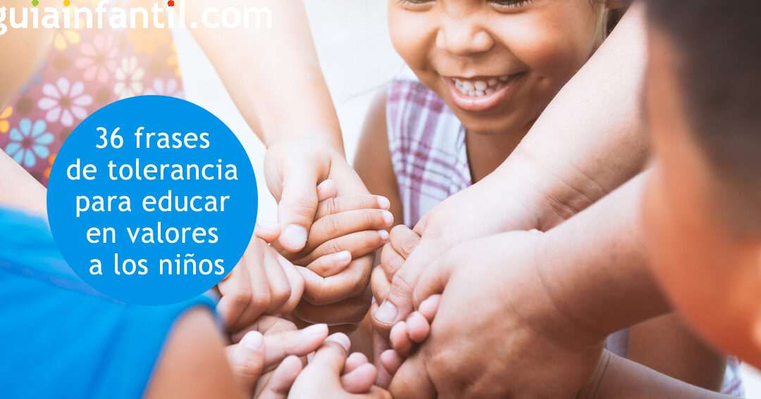 36 Frases sobre Tolerancia para Educar en Valores a los Niños