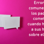 Errores Comunes al Hablar de Sexualidad con Niños