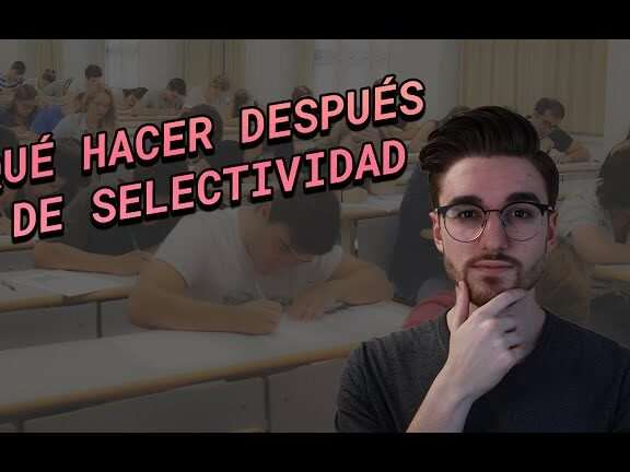 ¿Qué hacer después de saber la nota de selectividad?