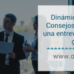Cómo afrontar una dinámica de grupo en una entrevista de trabajo
