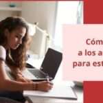 Cómo motivar a los adolescentes para que estudien