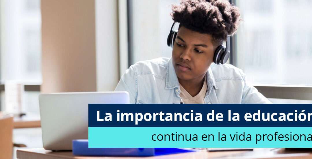 La importancia de la educación continua en el mundo laboral actual