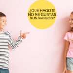 Qué hacer si no te gustan los amigos de tu hijo
